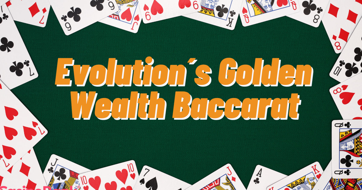 Gewinnen Sie öfter mit dem Golden Wealth Baccarat von Evolution